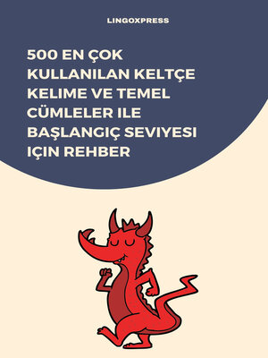 cover image of 500 En Çok Kullanılan Keltçe Kelime ve Temel Cümleler ile Başlangıç Seviyesi için Rehber